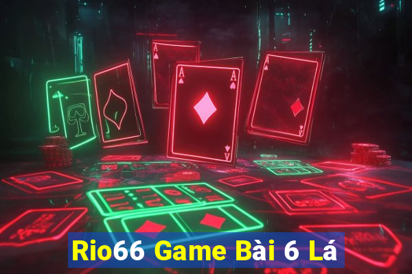 Rio66 Game Bài 6 Lá