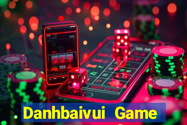 Danhbaivui Game Bài Lá