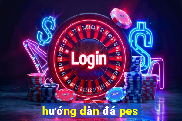 hướng dẫn đá pes