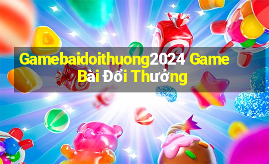 Gamebaidoithuong2024 Game Bài Đổi Thưởng