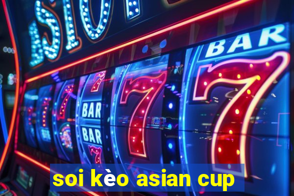 soi kèo asian cup