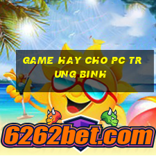 game hay cho pc trung binh