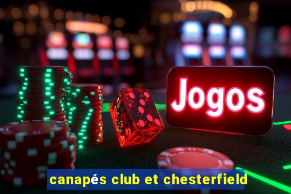 canapés club et chesterfield