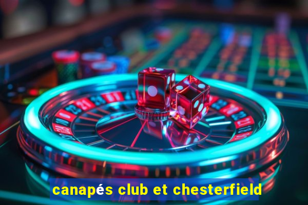 canapés club et chesterfield