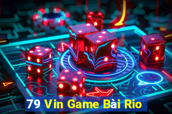 79 Vin Game Bài Rio