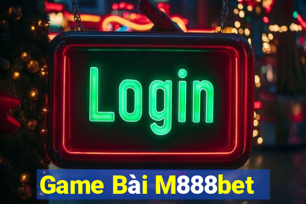 Game Bài M888bet