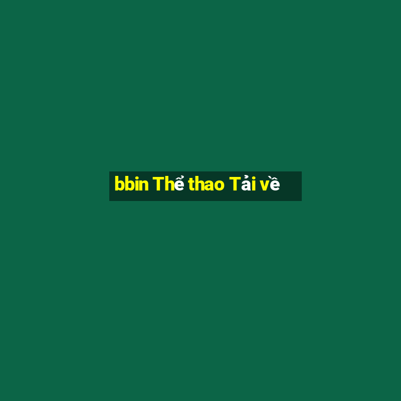 bbin Thể thao Tải về