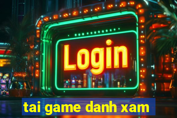 tai game danh xam