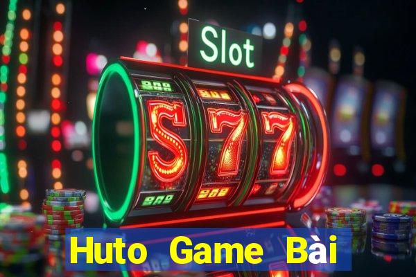 Huto Game Bài Lừa Đảo