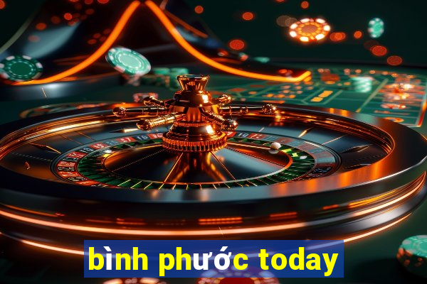 binh phuoc today