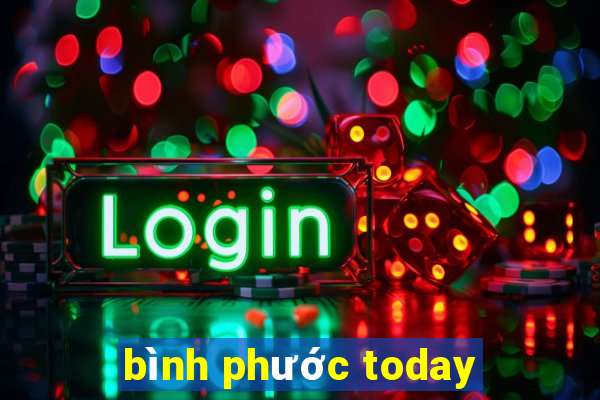 binh phuoc today