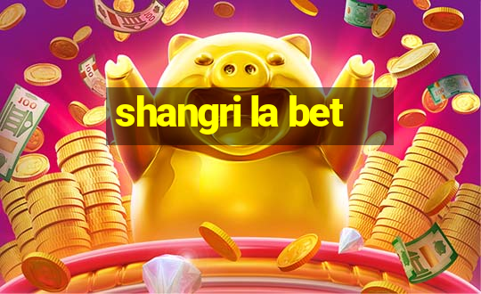 shangri la bet