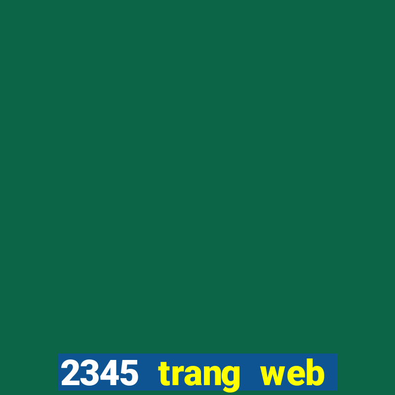 2345 trang web xổ số chính thức