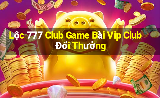 Lộc 777 Club Game Bài Vip Club Đổi Thưởng