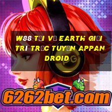 W88 Tải về Earth giải trí trực tuyến APPandroid