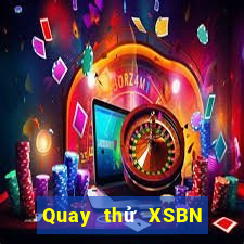 Quay thử XSBN thứ bảy