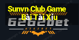 Sunvn Club Game Bài Tài Xỉu