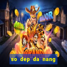 so dep da nang hom nay