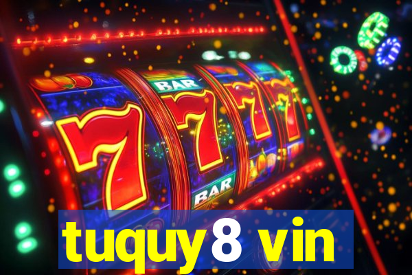 tuquy8 vin