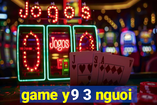 game y9 3 nguoi