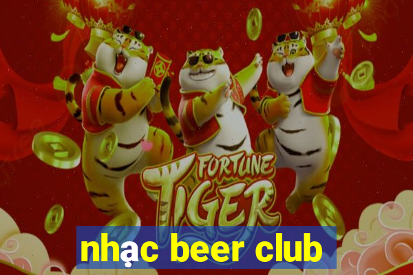 nhac beer club