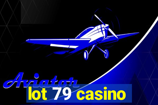 lot 79 casino