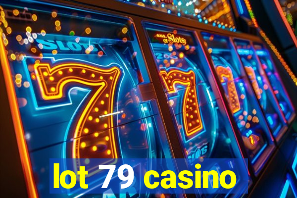 lot 79 casino