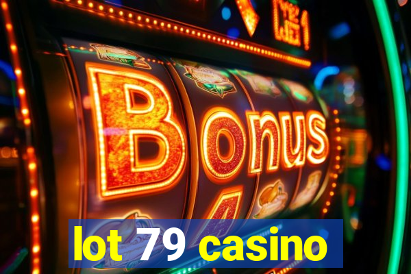 lot 79 casino