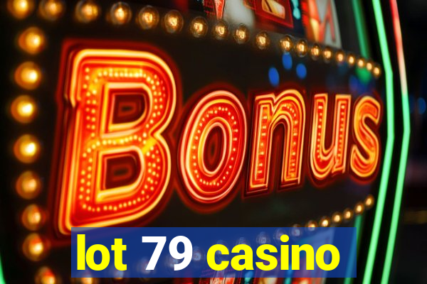 lot 79 casino