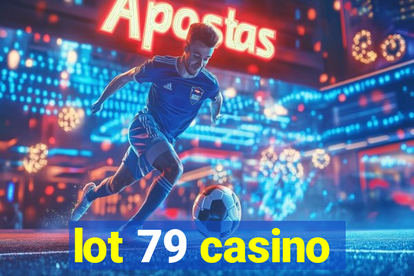 lot 79 casino