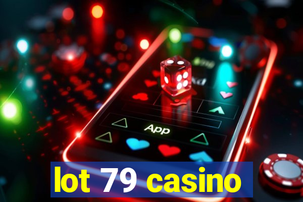 lot 79 casino