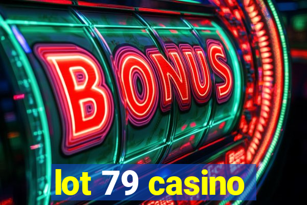 lot 79 casino