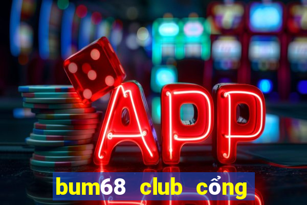 bum68 club cổng game quốc tế