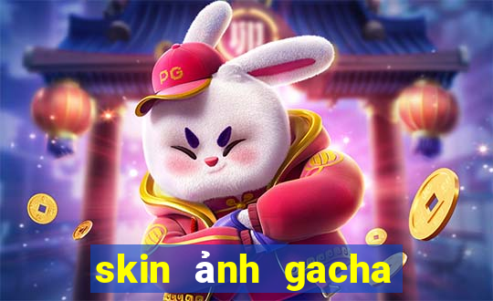 skin ảnh gacha club đẹp