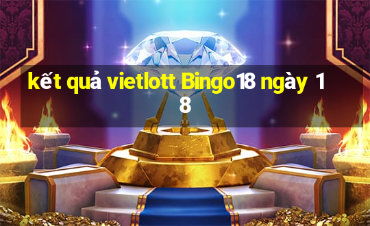 kết quả vietlott Bingo18 ngày 18