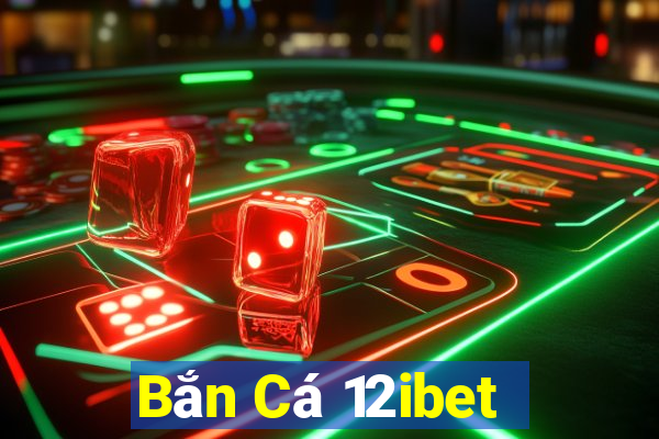 Bắn Cá 12ibet