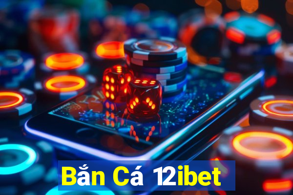 Bắn Cá 12ibet