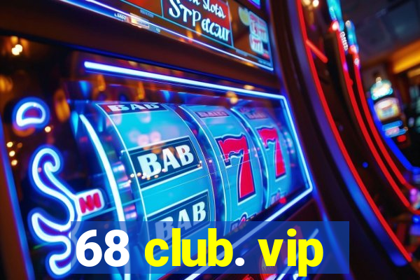 68 club. vip