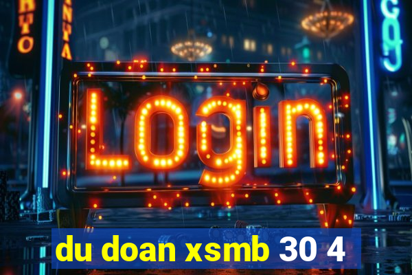 du doan xsmb 30 4