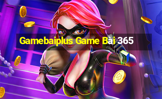 Gamebaiplus Game Bài 365