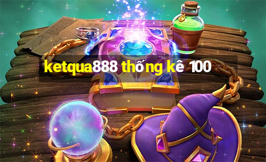 ketqua888 thống kê 100