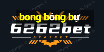 bong bóng bự