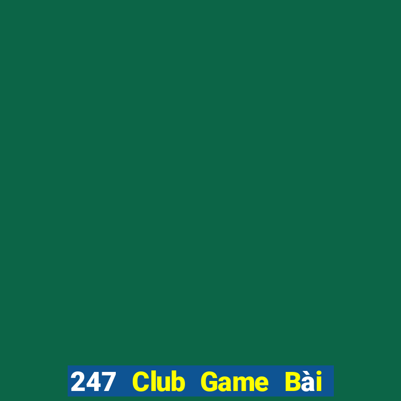 247 Club Game Bài Trên Máy Tính