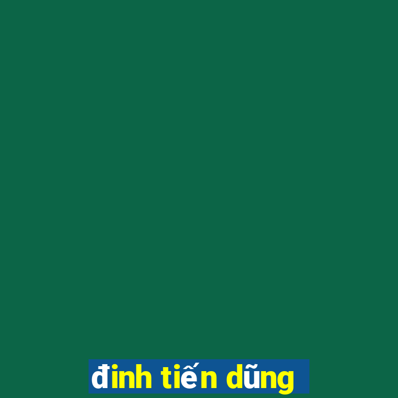 đinh tiến dũng