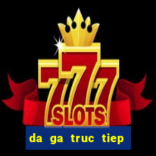 da ga truc tiep casino 67