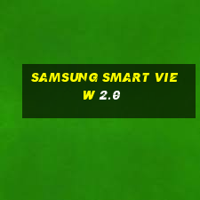 samsung smart view 2.0