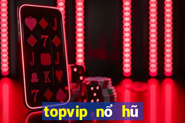 topvip nổ hũ cực mạnh