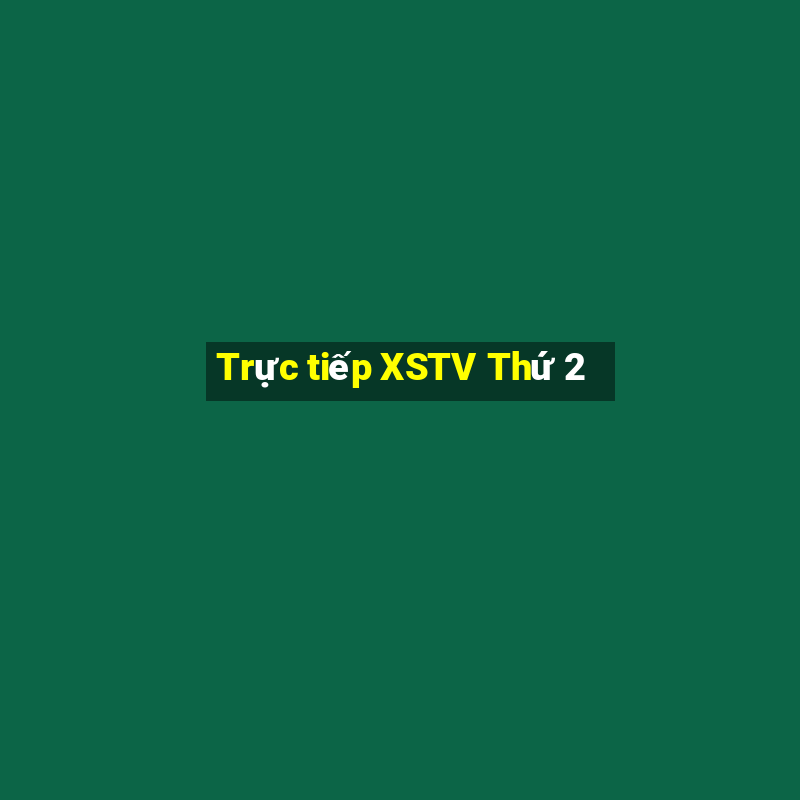 Trực tiếp XSTV Thứ 2