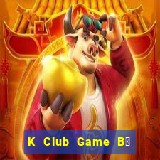 K Club Game B㠩 Tặng Code