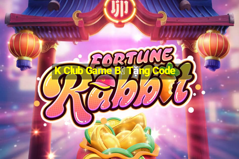 K Club Game B㠩 Tặng Code